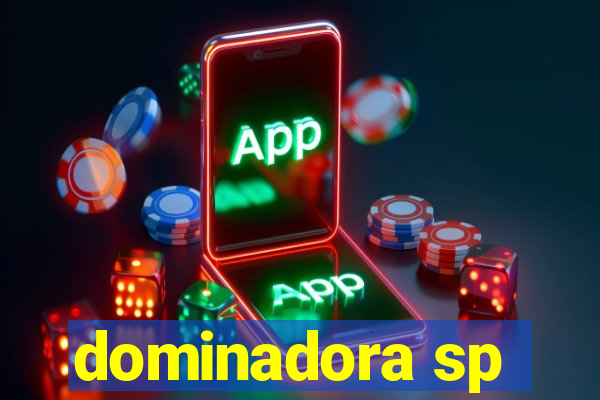 dominadora sp